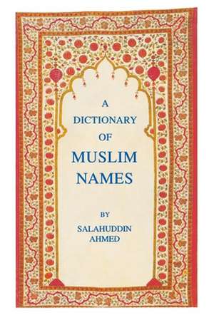 The Dictionary of Muslin Names de Salahuddin Ahmed