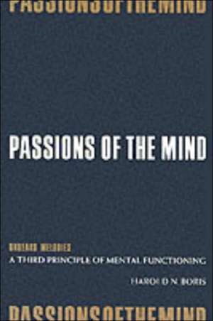 Passions of the Mind – Unheard Melodies: a Third Principle of Mental Functioning de Harold N. Boris