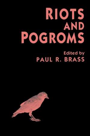 Riots and Pogroms de Paul R. Brass