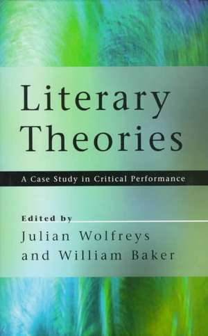 Literary Theories: A Case Study in Critical Performance de Julian Wolfreys