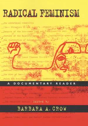 Radical Feminism – A Documentary Reader de Barbara A. Crow