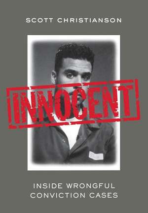 Innocent – Inside Wrongful Conviction Cases de Scott Christianson