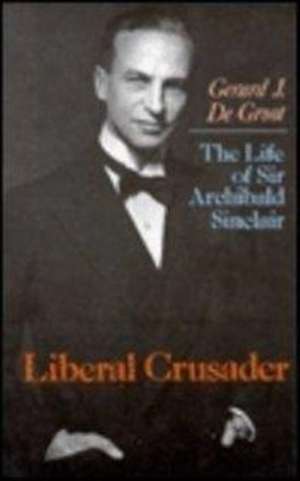 de Groot, G: Liberal Crusader