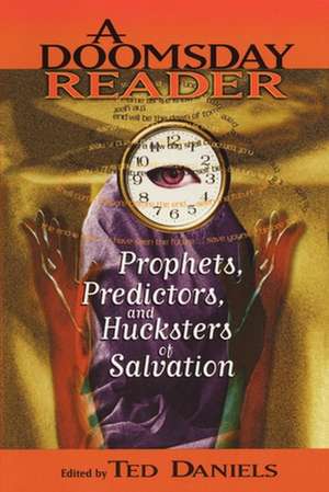 A Doomsday Reader – Prophets, Predictors, and Hucksters of Salvation de Ted Daniels