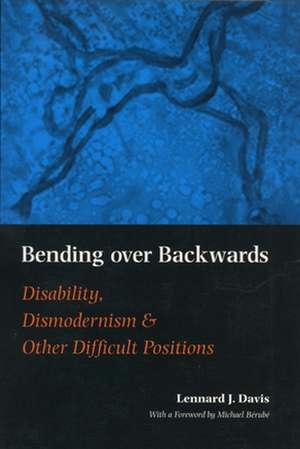 Bending Over Backwards – Essays on Disability and the Body de Lennard J. Davis