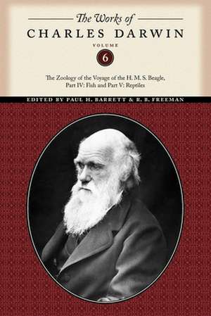 The Works of Charles Darwin, Volume 6 – The Zoology of the Voyage of the H. M. S. Beagle, Part IV: Fish and Part V: Reptiles de Charles Darwin