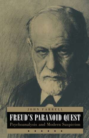 Freud`s Paranoid Quest – Psychoanalysis and Modern Suspicion de John C. Farrell