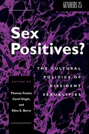 Sex Positives? – Cultural Politics of Dissident Sexualities de Thomas Foster