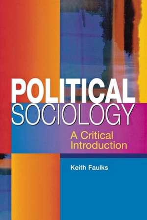 Political Sociology: A Critical Introduction de Keith Faulks