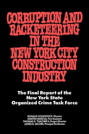 Corruption and Racketeering in the New York City – The Final Report of the New York State Organized Crime Taskforce de Ronald Goldstock