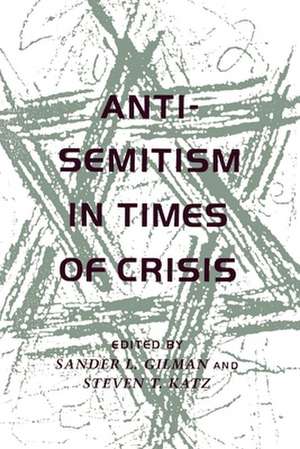 Anti–Semitism in Times of Crisis de Sander L. Gilman