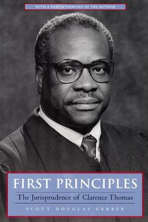 First Principles – The Jurisprudence of Clarence Thomas de Scott Douglas Gerber