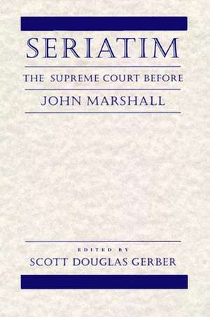 Seriatim – The Supreme Court Before John Marshall de Scott Douglas Gerber