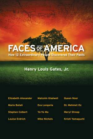 Faces of America – How 12 Extraordinary People Discovered their Pasts de Henry Louis Gates Jr.