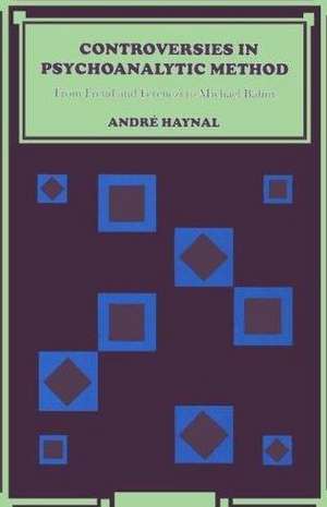 Controversies in Psychoanalytic Method de Andre Haynal