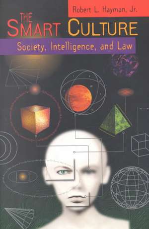 The Smart Culture – Society, Intelligence, and Law de Jr. Hayman