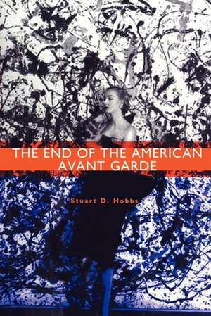 The End of the American Avant Garde – American Social Experience Series de Stuart D. Hobbs