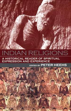 Indian Religions: A Historical Reader of Spiritual Expression and Experience de Cynthia A. Kierner