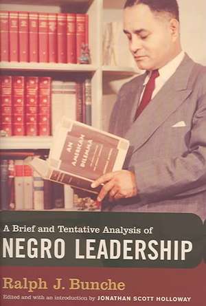 A Brief and Tentative Analysis of Negro Leadership de Ralph J. Bunche