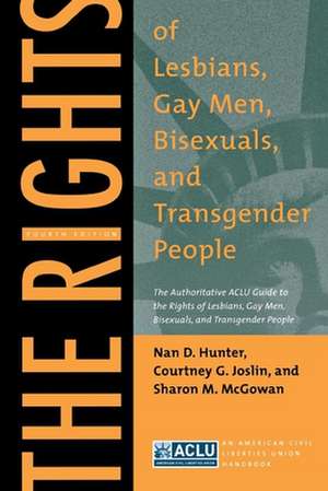 The Rights of Lesbians, Gay Men, Bisexuals, and – The Authoritative ACLU Guide to the Rights of Lesbians, Gay Men, Bisexuals, and Transgender Peop de Nan D. Hunter