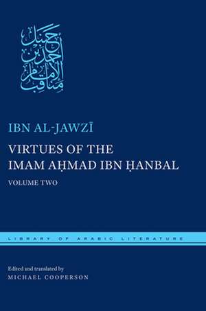 Virtues of the Imam Ahmad ibn Hanbal – Volume Two de Ibn Al–jawzi