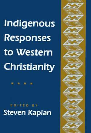 Indigenous Responses to Western Christianity de Steven B. Kaplan