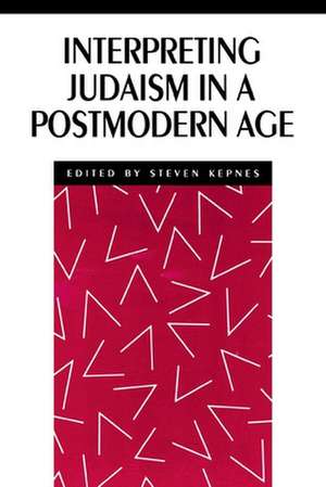 Interpreting Judaism in a Postmodern Age de Steven Kepnes