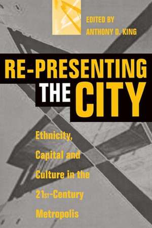 Re-Presenting the City: Ethnicity, Capital and Culture in the Twenty-First Century Metropolis de Michael Allaby