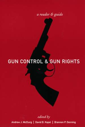 Gun Control and Gun Rights – A Reader and Guide de Andrew J. Mcclurg