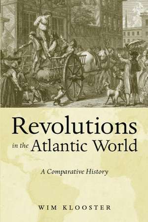 Revolutions in the Atlantic World de Wim Klooster