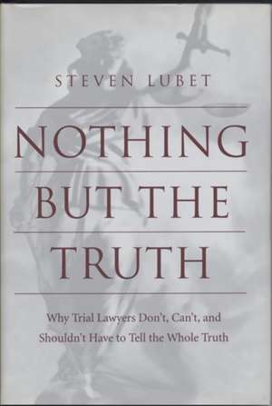 Nothing But the Truth de Steven Lubet