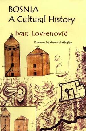 Bosnia: A Cultural History de Ivan Lovrenovic