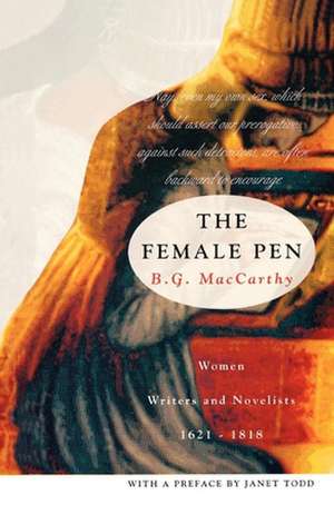 The Female Pen: Women Writer's and Novelists, 1621-1818 de B. G. MacCarthy