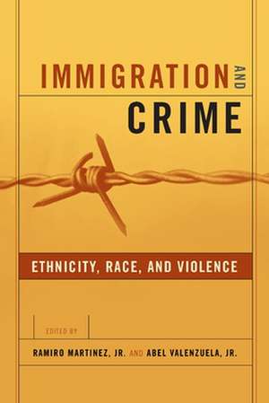 Immigration and Crime – Ethnicity, Race, and Violence de Ramiro Martinez Jr.