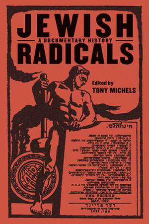 Jewish Radicals – A Documentary Reader de Tony Michels