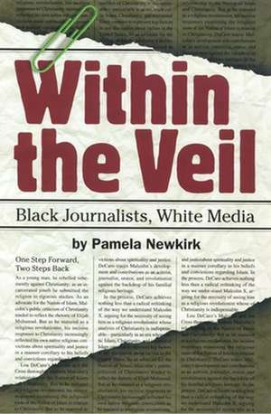 Within the Veil – Black Journalists, White Media de Pamela Newkirk