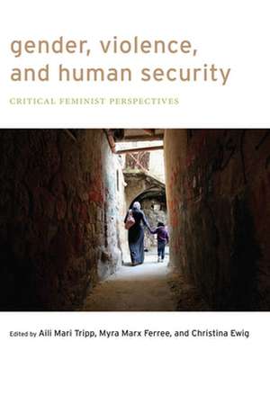 Gender, Violence, and Human Security – Critical Feminist Perspectives de Aili Mari Tripp