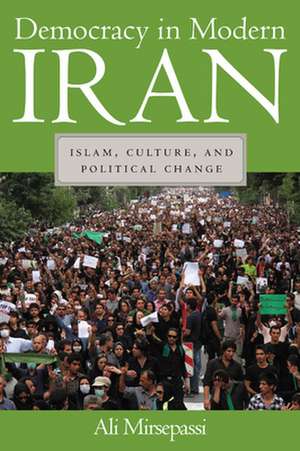 Democracy in Modern Iran – Islam, Culture, and Political Change de Ali Mirsepassi