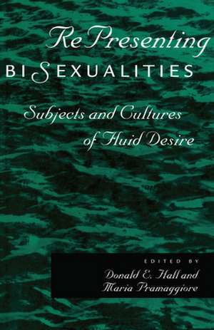 RePresenting Bisexualities – Subjects and Cultures of Fluid Desire de Maria Pramaggiore