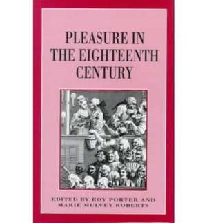 Pleasure in the Eighteenth Century de Marie M. Roberts