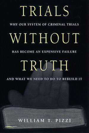 Trials Without Truth de William T. Pizzi