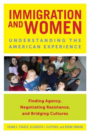 Immigration and Women – Understanding the American Experience de Susan C. Pearce