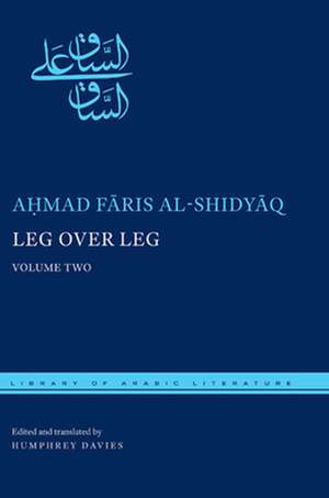 Leg Over Leg, Volume Two: What Manner of Creature Might He Be de Ahmad Faris Al-Shidyaq