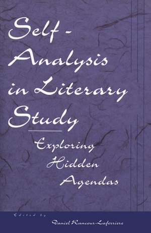 Self–Analysis in Literary Study – Exploring Hidden Agendas de Daniel Rancour–laferri