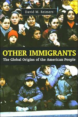 Other Immigrants – The Global Origins of the American People de David Reimers