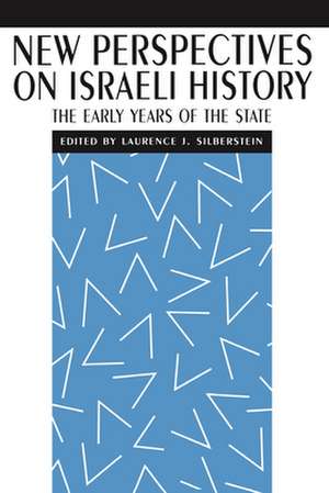 New Perspectives on Israeli History – The Early Years of the State de Laurence J. Silberstein