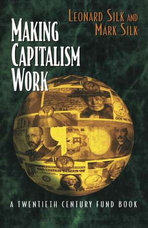 Making Capitalism Work – All Makes, All Models de Leonard Silk