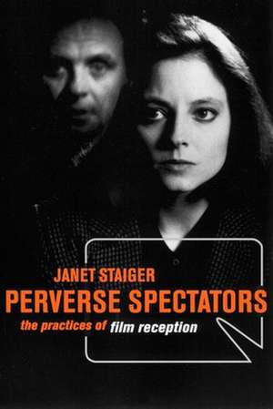 Perverse Spectators – The Practices of Film Reception de Janet Staiger