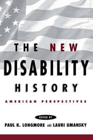 The New Disability History – American Perspectives de Paul K. Longmore