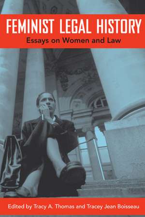 Feminist Legal History – Essays on Women and Law de Tracy A. Thomas